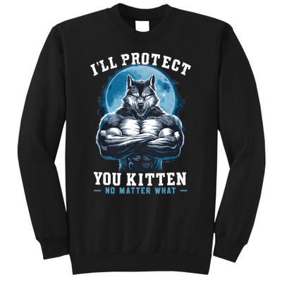 ILl Protect You Kitten No Matter What Sweatshirt