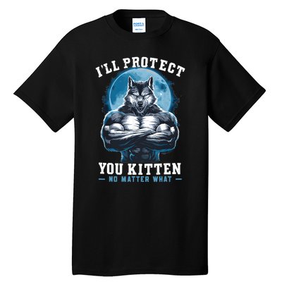 ILl Protect You Kitten No Matter What Tall T-Shirt