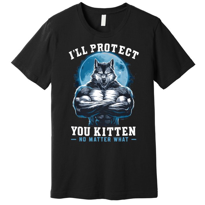 ILl Protect You Kitten No Matter What Premium T-Shirt