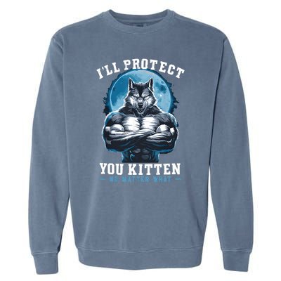 ILl Protect You Kitten No Matter What Garment-Dyed Sweatshirt