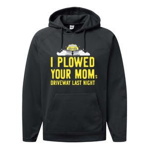 I Plowed Your Mom's Driveway Last Night SnowPlow Driver Performance Fleece Hoodie