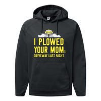 I Plowed Your Mom's Driveway Last Night SnowPlow Driver Performance Fleece Hoodie