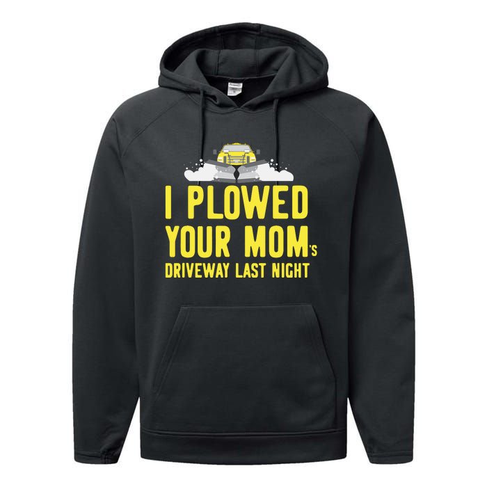 I Plowed Your Mom's Driveway Last Night SnowPlow Driver Performance Fleece Hoodie