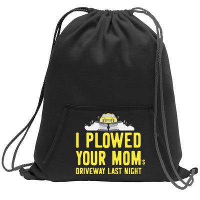 I Plowed Your Mom's Driveway Last Night SnowPlow Driver Sweatshirt Cinch Pack Bag