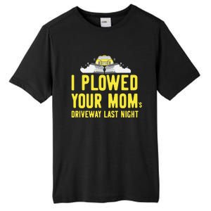 I Plowed Your Mom's Driveway Last Night SnowPlow Driver Tall Fusion ChromaSoft Performance T-Shirt