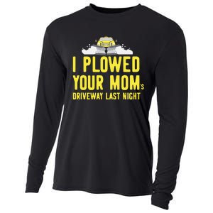 I Plowed Your Mom's Driveway Last Night SnowPlow Driver Cooling Performance Long Sleeve Crew