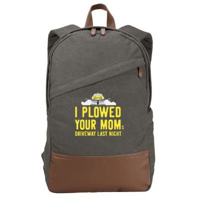 I Plowed Your Mom's Driveway Last Night SnowPlow Driver Cotton Canvas Backpack