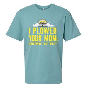 I Plowed Your Mom's Driveway Last Night SnowPlow Driver Sueded Cloud Jersey T-Shirt