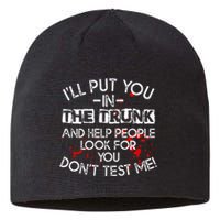 ILl Put You In The Trunk And Help People Look For You Funny Sustainable Beanie