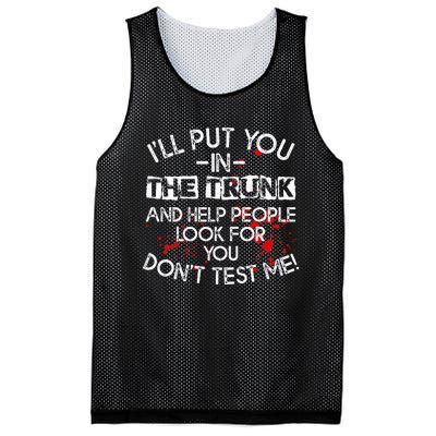 ILl Put You In The Trunk And Help People Look For You Funny Mesh Reversible Basketball Jersey Tank