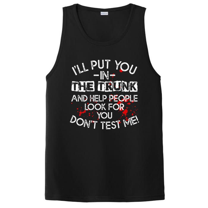 ILl Put You In The Trunk And Help People Look For You Funny PosiCharge Competitor Tank