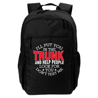 Ill Put You In The Trunk And Help People Look For You Funny Daily Commute Backpack
