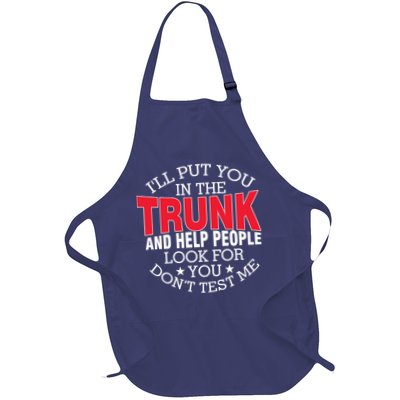 Ill Put You In The Trunk And Help People Look For You Funny Full-Length Apron With Pockets