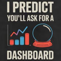 I Predict You’ll Ask For A Dashboard Data Scientist  7 Panel Mesh Trucker Snapback Hat