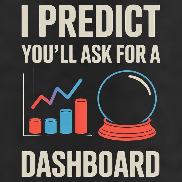 I Predict You’ll Ask For A Dashboard Data Scientist  7 Panel Mesh Trucker Snapback Hat