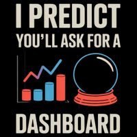 I Predict You’ll Ask For A Dashboard Data Scientist  Cooling Performance Crew T-Shirt
