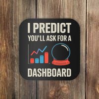 I Predict You’ll Ask For A Dashboard Data Scientist  Coaster
