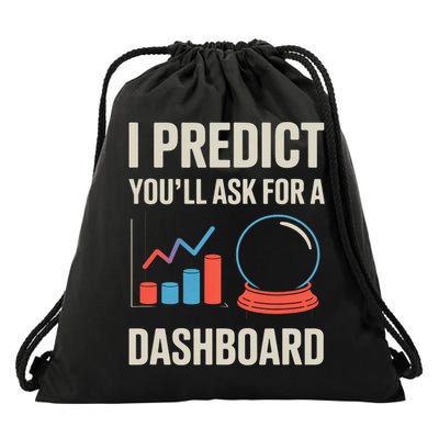I Predict You’ll Ask For A Dashboard Data Scientist  Drawstring Bag