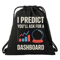 I Predict You’ll Ask For A Dashboard Data Scientist  Drawstring Bag