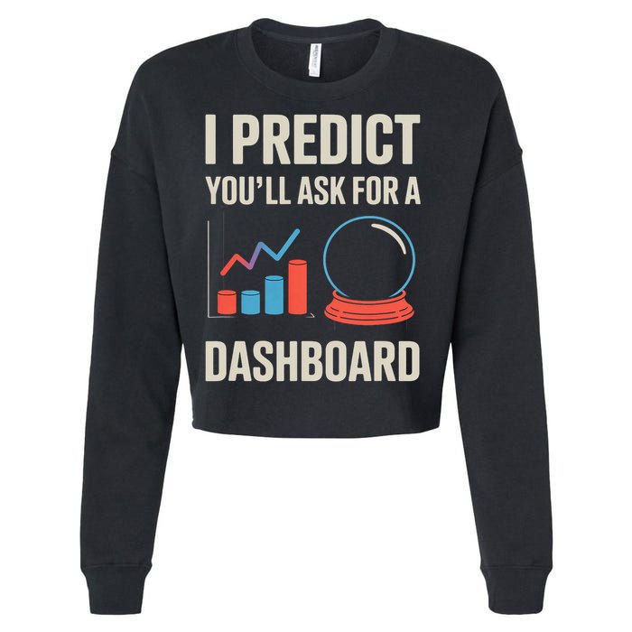 I Predict You’ll Ask For A Dashboard Data Scientist  Cropped Pullover Crew
