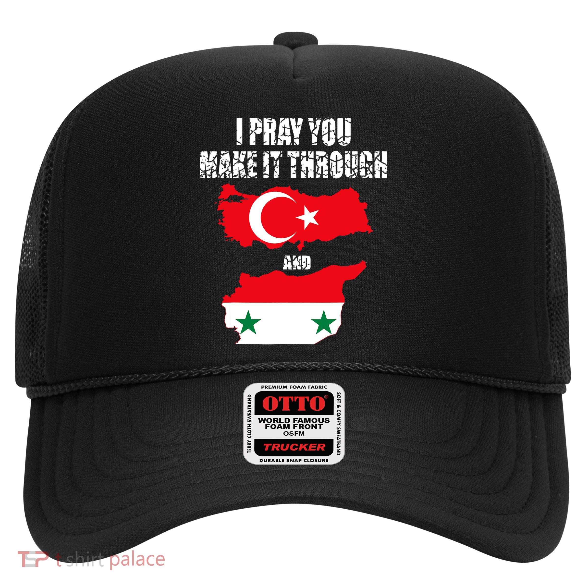 I Pray You Make It Through , Flag Turkey, Syria Trucker Hat