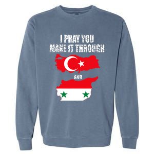 I Pray You Make It Through , Flag Turkey, Syria Garment-Dyed Sweatshirt