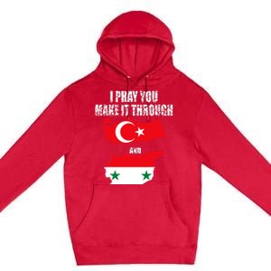 I Pray You Make It Through , Flag Turkey, Syria Premium Pullover Hoodie