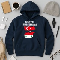 I Pray You Make It Through , Flag Turkey, Syria Hoodie