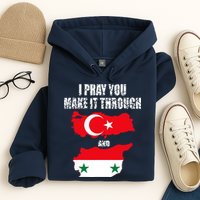 I Pray You Make It Through , Flag Turkey, Syria Hoodie