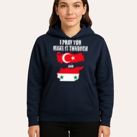I Pray You Make It Through , Flag Turkey, Syria Hoodie