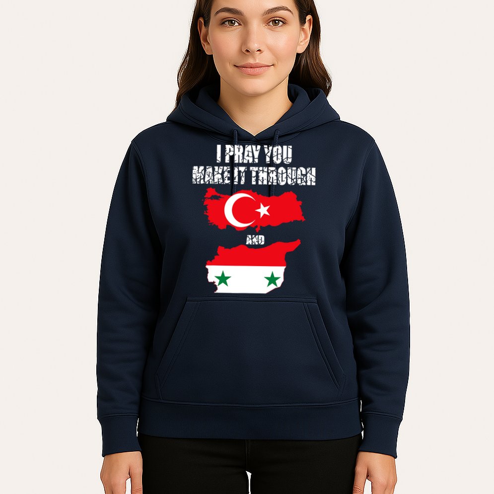 I Pray You Make It Through , Flag Turkey, Syria Hoodie