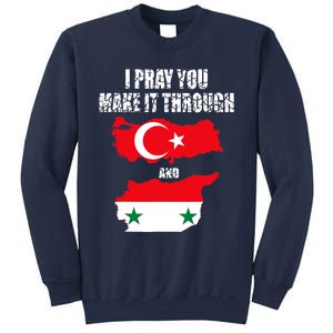 I Pray You Make It Through , Flag Turkey, Syria Sweatshirt