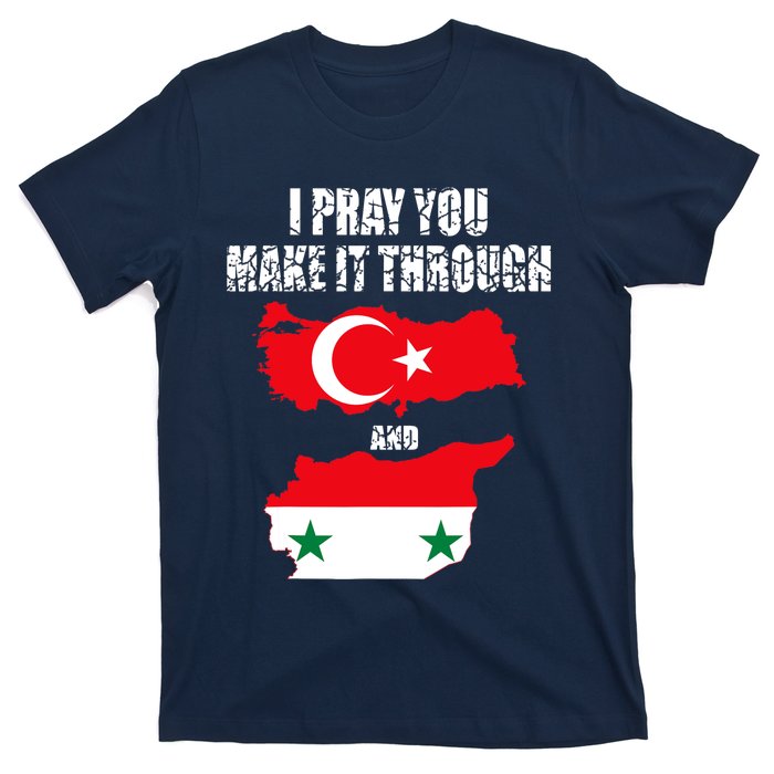 I Pray You Make It Through , Flag Turkey, Syria T-Shirt