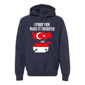 I Pray You Make It Through , Flag Turkey, Syria Premium Hoodie