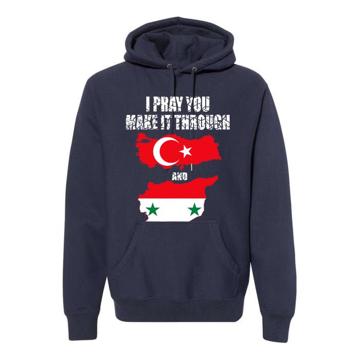 I Pray You Make It Through , Flag Turkey, Syria Premium Hoodie