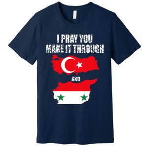 I Pray You Make It Through , Flag Turkey, Syria Premium T-Shirt