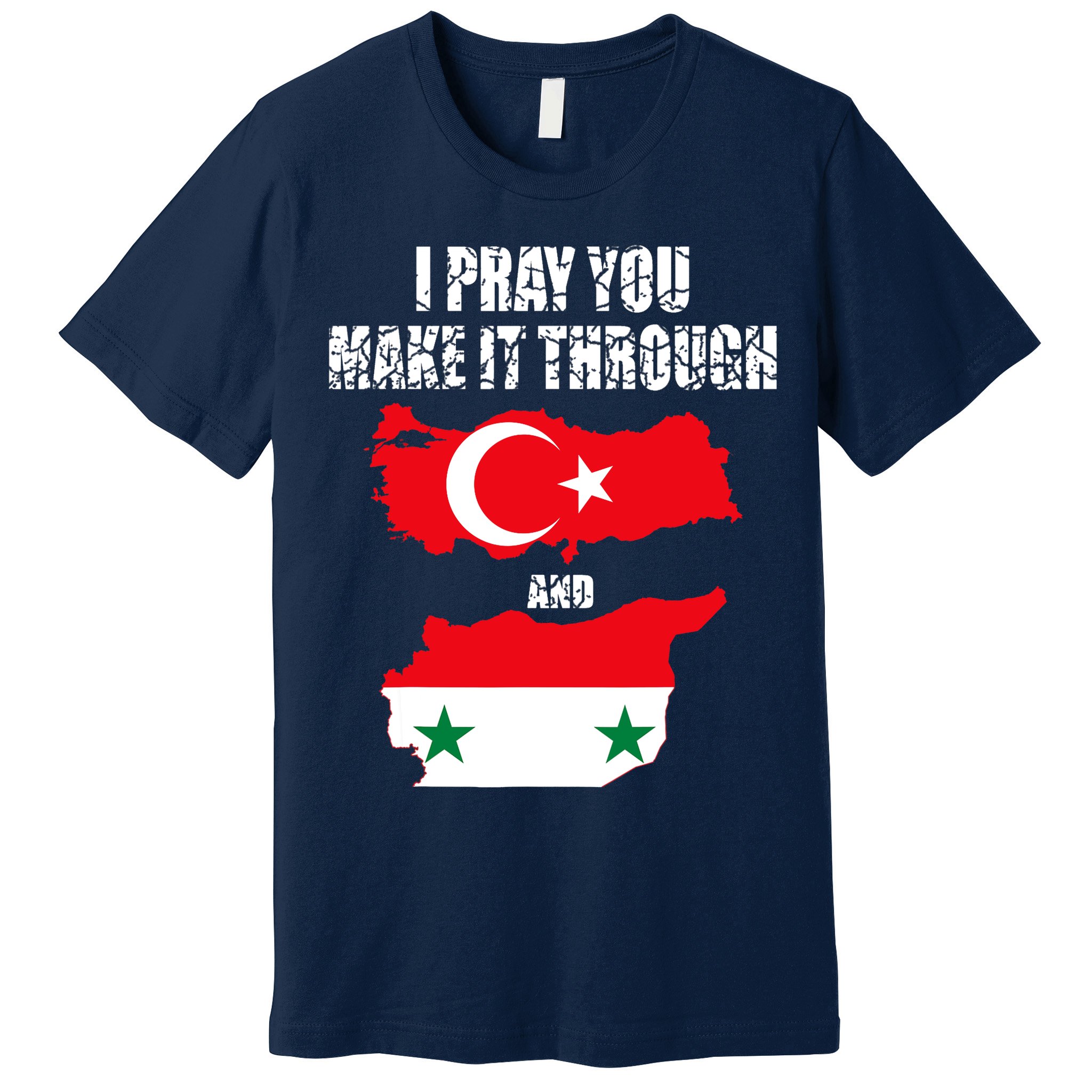 I Pray You Make It Through , Flag Turkey, Syria Premium T-Shirt