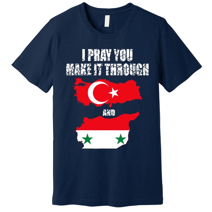 I Pray You Make It Through , Flag Turkey, Syria Premium T-Shirt