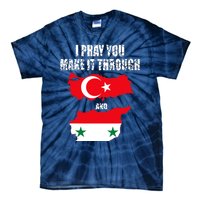 I Pray You Make It Through , Flag Turkey, Syria Tie-Dye T-Shirt