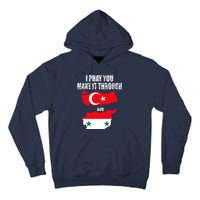 I Pray You Make It Through , Flag Turkey, Syria Tall Hoodie