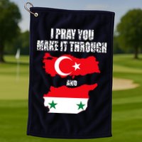 I Pray You Make It Through , Flag Turkey, Syria Golf Towel