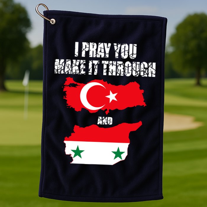 I Pray You Make It Through , Flag Turkey, Syria Golf Towel