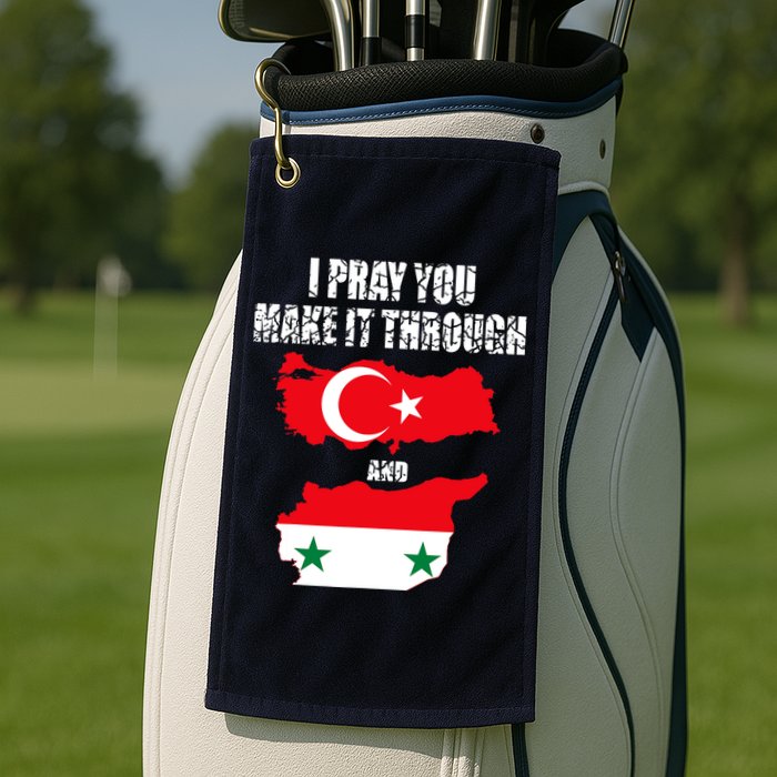 I Pray You Make It Through , Flag Turkey, Syria Golf Towel