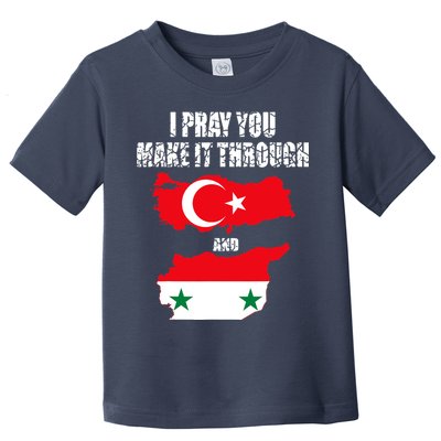 I Pray You Make It Through , Flag Turkey, Syria Toddler T-Shirt