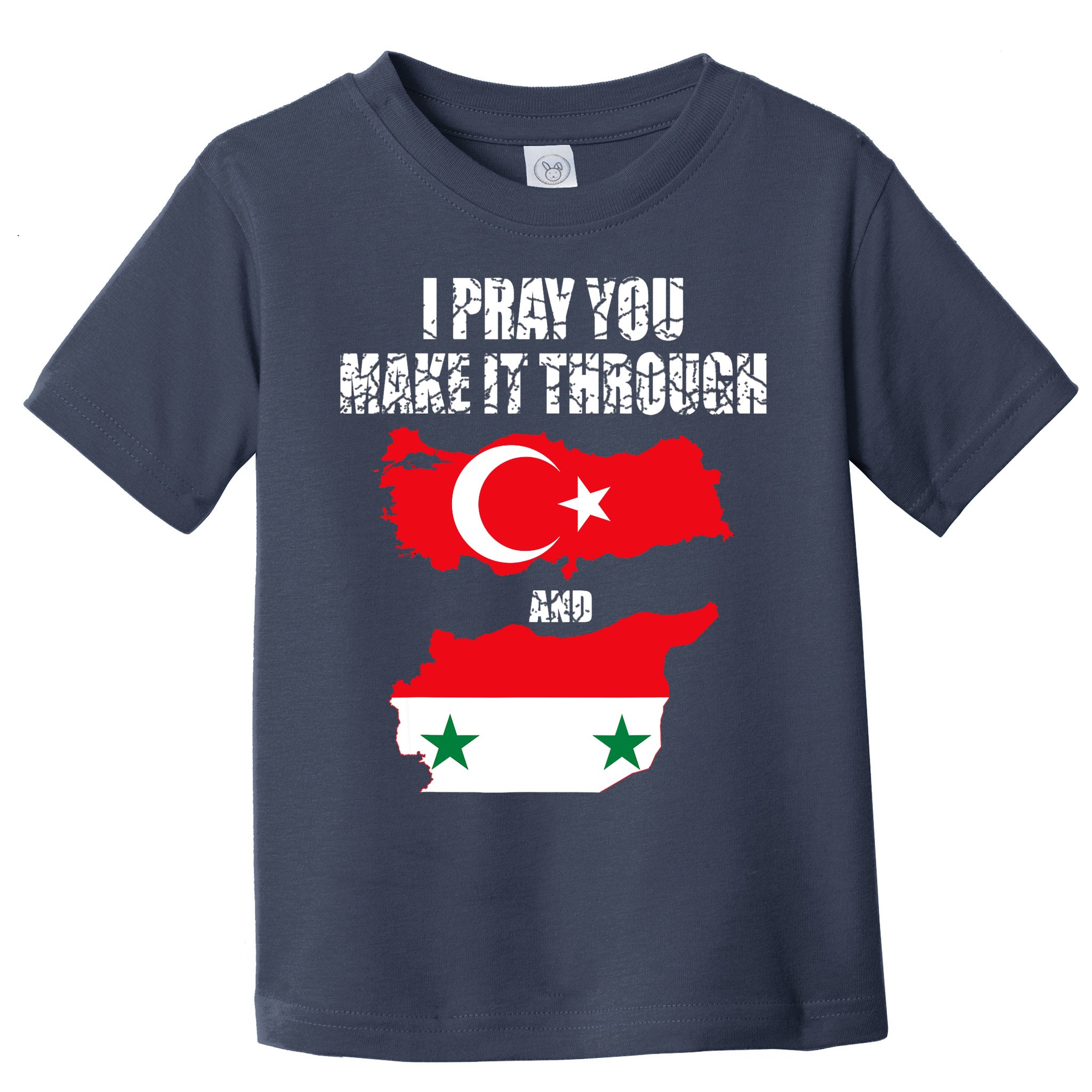 I Pray You Make It Through , Flag Turkey, Syria Toddler T-Shirt