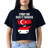 I Pray You Make It Through , Flag Turkey, Syria Women's Crop Top Tee