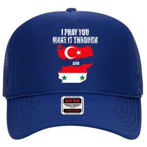 I Pray You Make It Through , Flag Turkey, Syria High Crown Mesh Back Trucker Hat