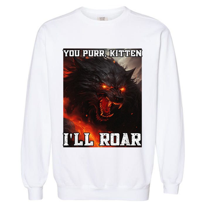 ILl Protect You Kitten No Matter What Funny Alpha Wolf Meme Garment-Dyed Sweatshirt