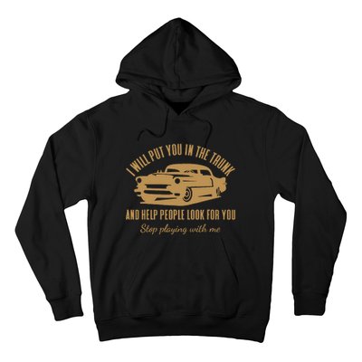 ILl Put You In The Trunk DonT Test Me Classic Cars Graphic Hoodie