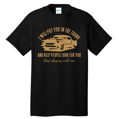 ILl Put You In The Trunk DonT Test Me Classic Cars Graphic Tall T-Shirt